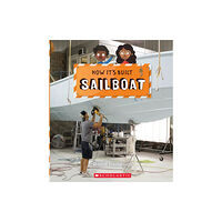 Scholastic Inc. Sailboat (How It's Built) (häftad, eng)