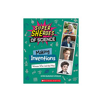 Scholastic Inc. Making Inventions: Women Who Led the Way (Super SHEroes of Science) (inbunden, eng)