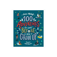 Walker Books Ltd 100 Adventures to Have Before You Grow Up (häftad, eng)