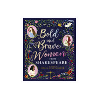 Walker Books Ltd Bold and Brave Women from Shakespeare (inbunden, eng)