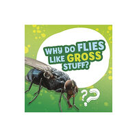 Capstone Global Library Ltd Why Do Flies Like Gross Stuff? (inbunden, eng)