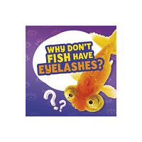 Capstone Global Library Ltd Why Don't Fish Have Eyelashes? (häftad, eng)