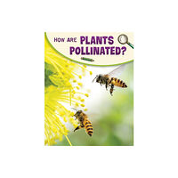 Capstone Global Library Ltd How Are Plants Pollinated? (häftad, eng)