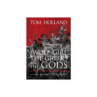 Walker Books Ltd The Wolf-Girl, the Greeks and the Gods: a Tale of the Persian Wars (inbunden, eng)