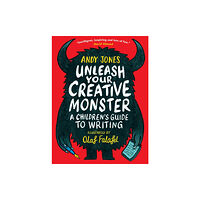 Walker Books Ltd Unleash Your Creative Monster: A Children's Guide to Writing (häftad, eng)