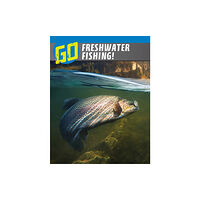 Capstone Global Library Ltd Go Freshwater Fishing! (inbunden, eng)