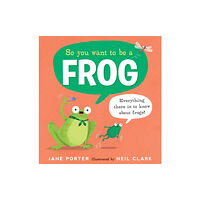 Walker Books Ltd So You Want to Be a Frog (inbunden, eng)