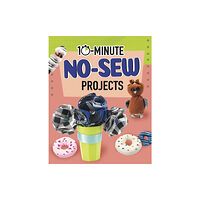 Capstone Global Library Ltd 10-Minute No-Sew Projects (häftad, eng)