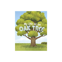 Capstone Global Library Ltd My Life as an Oak Tree (inbunden, eng)