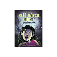 Capstone Global Library Ltd The Deadly Bell Witch Ghost (häftad, eng)