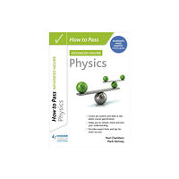 Hodder Education How to Pass Advanced Higher Physics (häftad, eng)