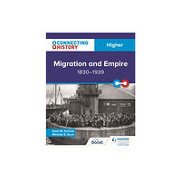 Hodder Education Connecting History: Higher Migration and Empire, 1830–1939 (häftad, eng)