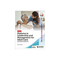 Hodder Education The City & Guilds Textbook Level 5 Diploma in Leadership and Management for Adult Care: Second Edition (häftad, eng)