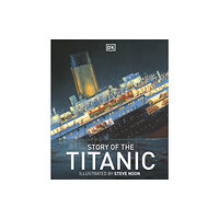 Dorling Kindersley Ltd Story of the Titanic (inbunden, eng)