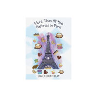 Austin Macauley Publishers More Than All the Pastries in Paris (inbunden, eng)
