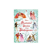 Usborne Publishing Ltd Illustrated Stories from Shakespeare (inbunden, eng)