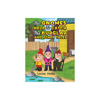 AUSTIN MACAULEY PUBLISHERS LTD Gnomes Help To Catch The Burglar And Other Tales (häftad, eng)