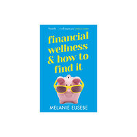 Orion Publishing Co Financial Wellness and How to Find It (häftad, eng)