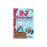 Abrams DJ Funkyfoot: The Show Must Go Oink (DJ Funkyfoot #3) (häftad, eng)