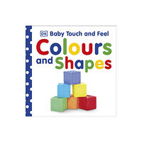 Dorling Kindersley Ltd Baby Touch and Feel Colours and Shapes (bok, board book, eng)