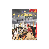 Hachette Children's Group Britain in the Past: Anglo-Saxons (häftad, eng)