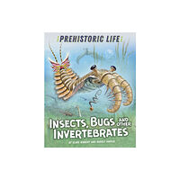 Hachette Children's Group Prehistoric Life: Insects, Bugs and Other Invertebrates (inbunden, eng)