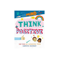 Hachette Children's Group Grow Your Mind: Think Positive (häftad, eng)