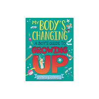 Hachette Children's Group My Body's Changing: A Boy's Guide to Growing Up (häftad, eng)