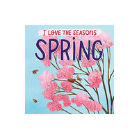 Hachette Children's Group I Love the Seasons: Spring (häftad, eng)