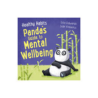 Hachette Children's Group Healthy Habits: Panda's Guide to Mental Wellbeing (inbunden, eng)