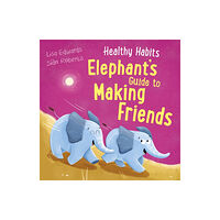 Hachette Children's Group Healthy Habits: Elephant's Guide to Making Friends (häftad, eng)