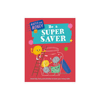 Hachette Children's Group Master Your Money: Be a Super Saver (inbunden, eng)