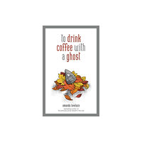 Andrews McMeel Publishing to drink coffee with a ghost (inbunden, eng)