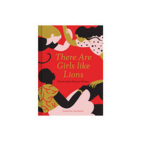 Chronicle Books There are Girls like Lions (inbunden, eng)