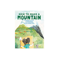 Chronicle Books How to Make a Mountain (inbunden, eng)