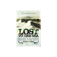 Pen & Sword Books Ltd Lost to the Sea (häftad, eng)