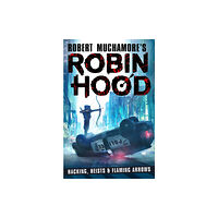 Hot Key Books Robin Hood: Hacking, Heists & Flaming Arrows (Robert Muchamore's Robin Hood) (häftad, eng)