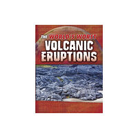 Capstone Global Library Ltd The World's Worst Volcanic Eruptions (häftad, eng)