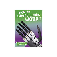 Capstone Global Library Ltd How Do Bionic Limbs Work? (häftad, eng)