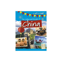 Capstone Global Library Ltd The Culture and Recipes of China (häftad, eng)