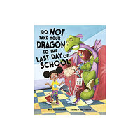 Capstone Global Library Ltd Do Not Take Your Dragon to the Last Day of School (häftad, eng)