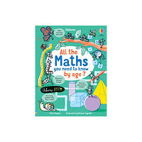 Usborne Publishing Ltd All the Maths You Need to Know by Age 7 (inbunden, eng)