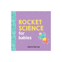 Sourcebooks, Inc Rocket Science for Babies (bok, board book, eng)