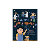 little bee books A Vaccine Is Like a Memory (inbunden, eng)