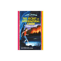 Hachette Children's Group Laura Marlin Mysteries: The Secret of Supernatural Creek (häftad, eng)