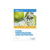 Hodder Education AQA GCSE Food Preparation and Nutrition Exam Question Practice Workbook (häftad, eng)