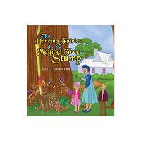 Austin Macauley Publishers The Dancing Fairies on the Magical Tree Stump (häftad, eng)