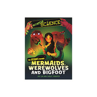 Hachette Children's Group Monster Science: The Science Behind Mermaids, Werewolves and Bigfoot (inbunden, eng)