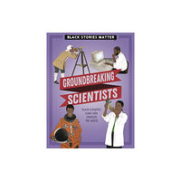 Hachette Children's Group Black Stories Matter: Groundbreaking Scientists (häftad, eng)