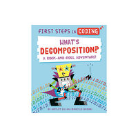 Hachette Children's Group First Steps in Coding: What's Decomposition? (inbunden, eng)